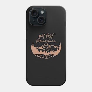 Get Lost Somewhere Phone Case