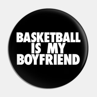 Basketball Is My GF Pin