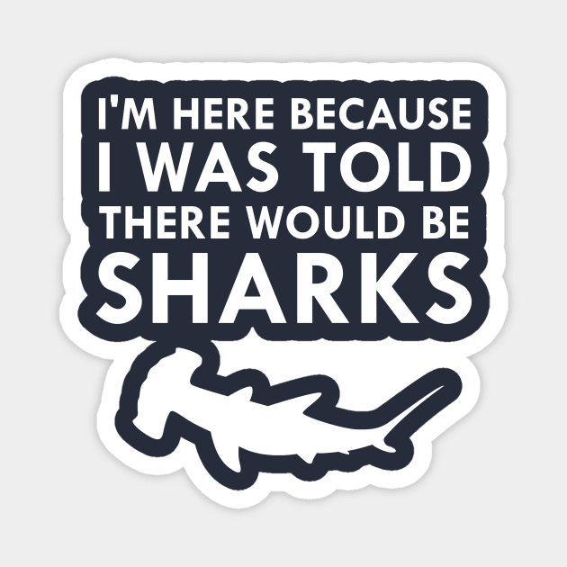 I Was Told There Would Be Sharks Hammerhead Shark Magnet by FlashMac