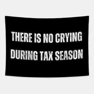 There is No Crying During Tax Season Tapestry