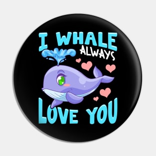 Cute & Funny I Whale Always Love You Animal Pun Pin