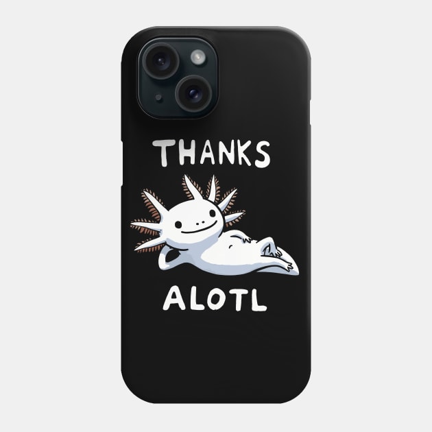 Thanks a lot Axolotl (Back Print) Phone Case by DoodleDashDesigns