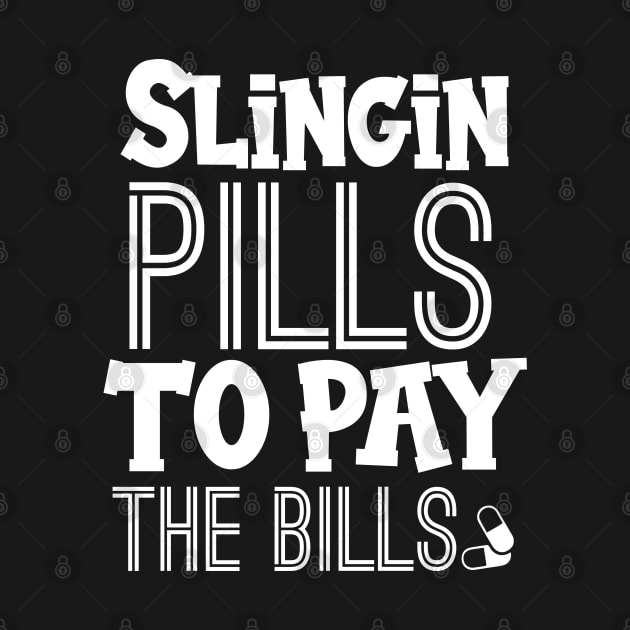 Slingin Pills To Pay The Bills by chidadesign