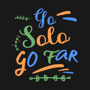 GO SOLO GO FAR T-Shirt