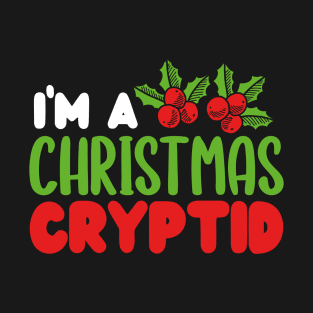 I’m a Christmas Cryptid | Elusive Introvert T-Shirt