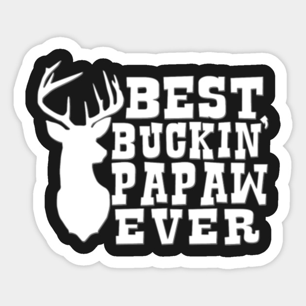 Best Bucking Papaw Ever Bucking Sticker Teepublic