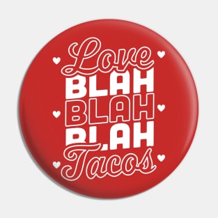 Love Blah Blah Blah Tacos Anti Valentines Day Taco Lover Pin