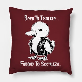 Born To Isolate Forced To Socialize Pillow