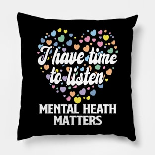 I Have Time To Listen Mental Health Pillow