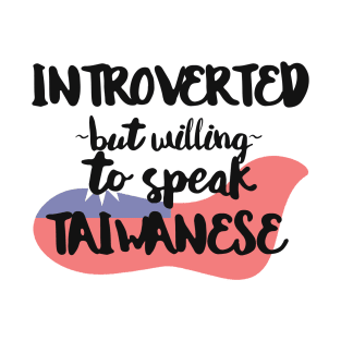 Introverted But Willing to Speak Taiwanese T-Shirt