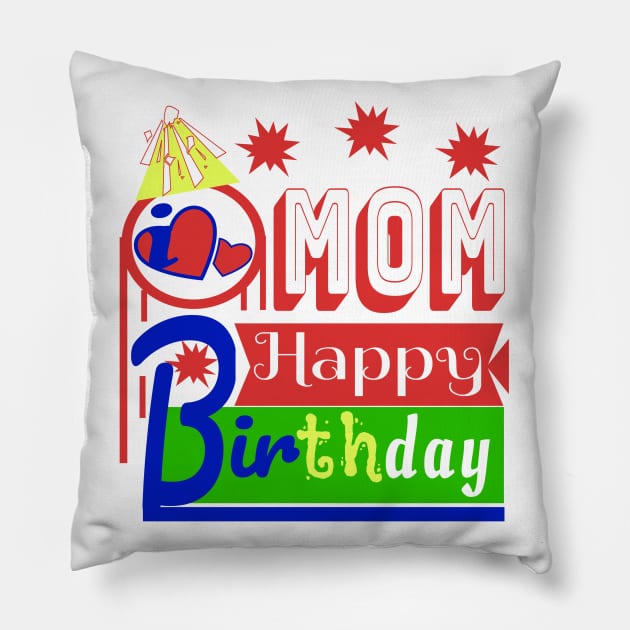 Happy Birthday My MOM i love you so much Pillow by Top-you