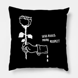 Less Roses, More Respect Pillow