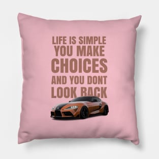 Life is simple, you make choices and you dont look back Pillow