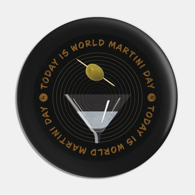 Today is World Martini Day Badge Pin by lvrdesign