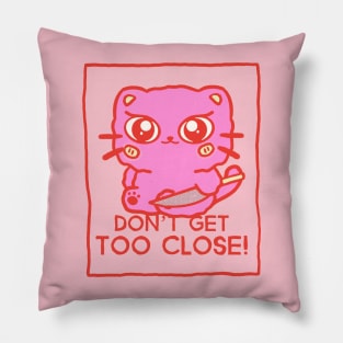 dont get too close Pillow