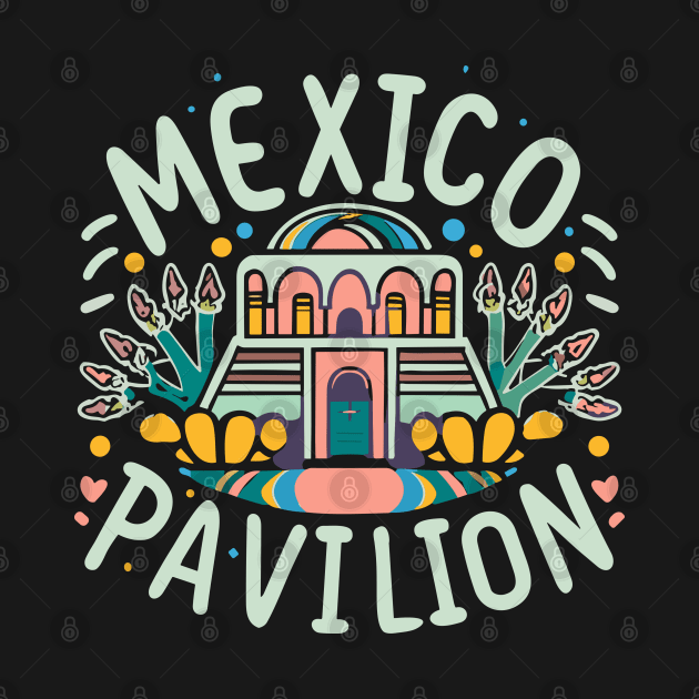 Mexico Pavilion by InspiredByTheMagic