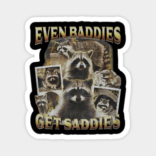 Even Baddies Get Saddies Raccoon Funny Magnet