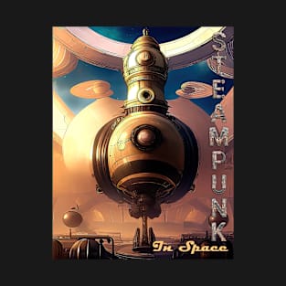 Steampunk In Space. A Steampunk Spaceship At A Futuristic Spaceport T-Shirt