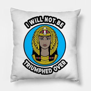 👁️ I Will Not Be Triumphed Over, Cleopatra Feminism Quote Pillow