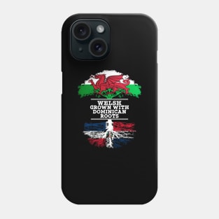 Welsh Grown With Dominican Republic Roots - Gift for Dominican With Roots From Dominican Republic Phone Case