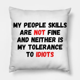 My People Skills Are NOT Fine Pillow