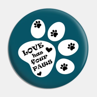 Love has four paws - Text illustration on Dark Turquoise Pin