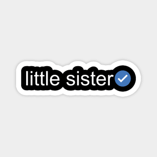 Verified Little Sister (White Text) Magnet