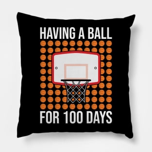 Having A Ball For 100 Days Basketball Pillow