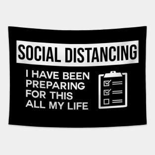 Social Distancing I Have Been Preparing For This All My Life Tapestry