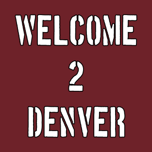 Welcome 2 Denver by Basement Mastermind T-Shirt