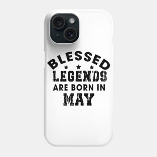 Blessed Legends Are Born In May Funny Christian Birthday Phone Case