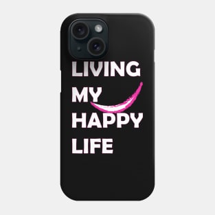 living my happy Life Phone Case