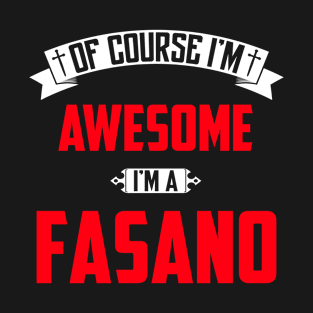 Of Course I'm Awesome, I'm A Fasano,Middle Name, Birthday, Family Name, Surname T-Shirt