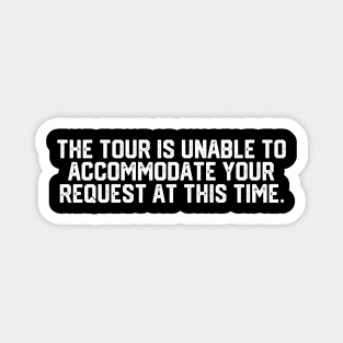 Tour Is Unable To Accomodate Magnet