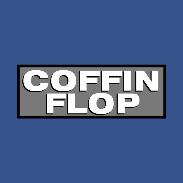 Coffin Flop by OutlawMerch