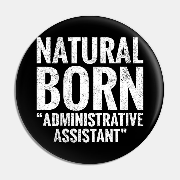 Natural Born Administrative assistant Pin by TeeLogic