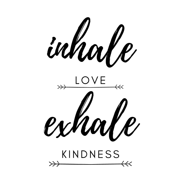 Inhale love exhale kindness by The Positive Store