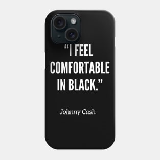 I feel comfortable in black | Johnny Cash Phone Case