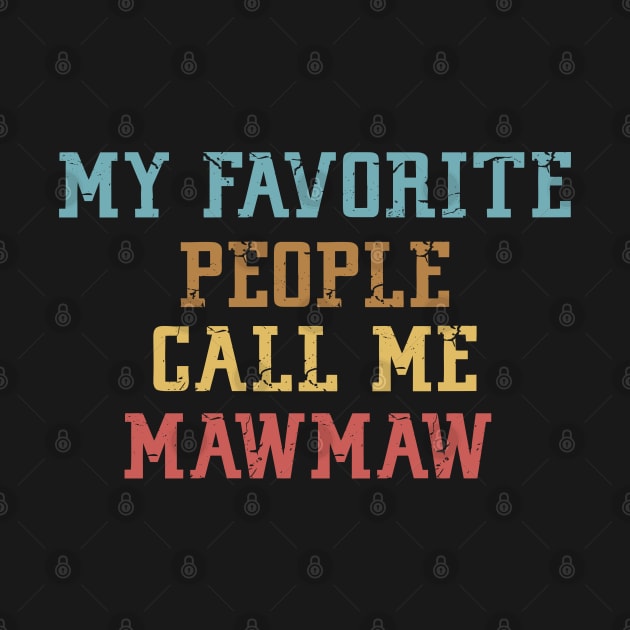 My Favorite People Call Me Mawmaw by Mr.Speak