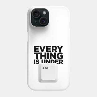 Everything is Under Ctrl Phone Case