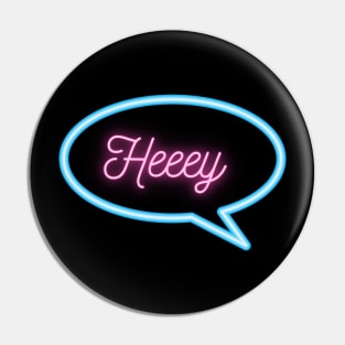 Retro Neon "Heeey" Text Message Pin