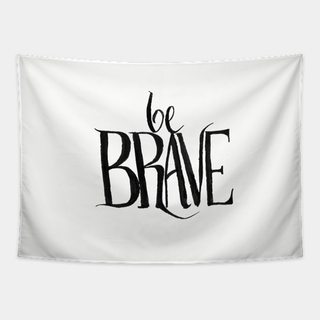 be brave Tapestry by RavensLanding