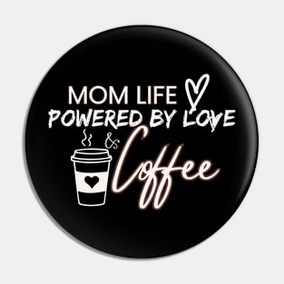 Mom Life: Powered by Love and Coffee - Mother's Day Tee Pin