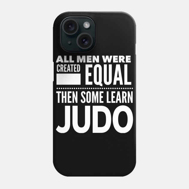 ALL MEN WERE CREATED EQUAL THEN SOME LEARN JUDO Man Statement Gift Phone Case by ArtsyMod