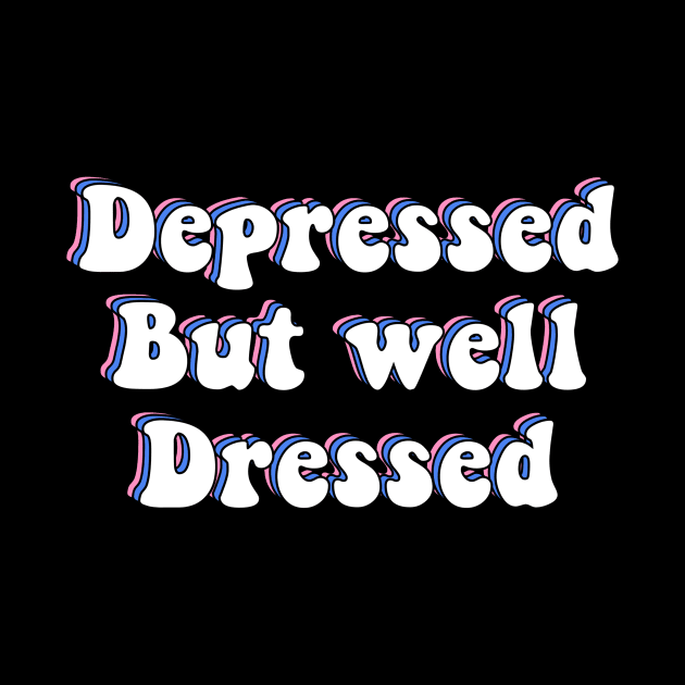 Depressed But Well Dressed Depression Meme by ButterflyX