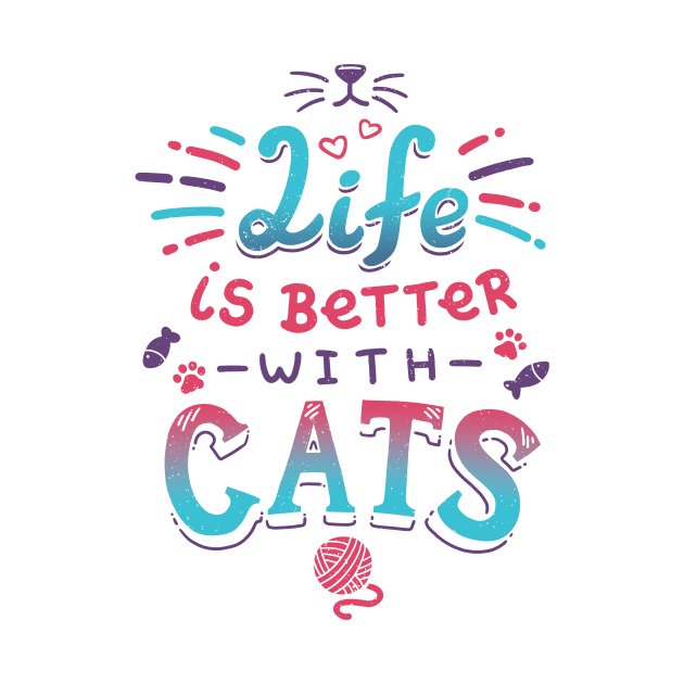 Life is Better with Cats // Kitten, Kawaii, Feline by Geekydog