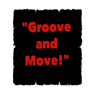 groove and move ! T-Shirt