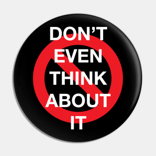 Don't Even Think About It Snarky Design With a Do Not Sign Pin