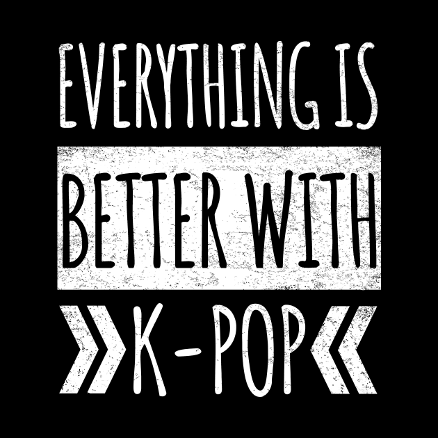 Everything Is Better With K-Pop by LunaMay