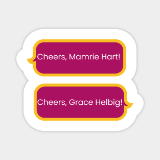 This might get weird opening - cheers mamrie hart - cheers grace helbig Magnet